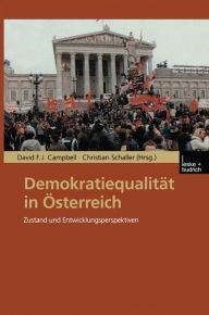 Title: Demokratiequalitï¿½t in ï¿½sterreich: Zustand und Entwicklungsperspektiven, Author: David F.J. Campbell