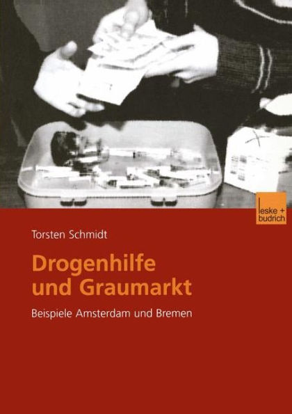 Drogenhilfe und Graumarkt: Beispiele Amsterdam und Bremen