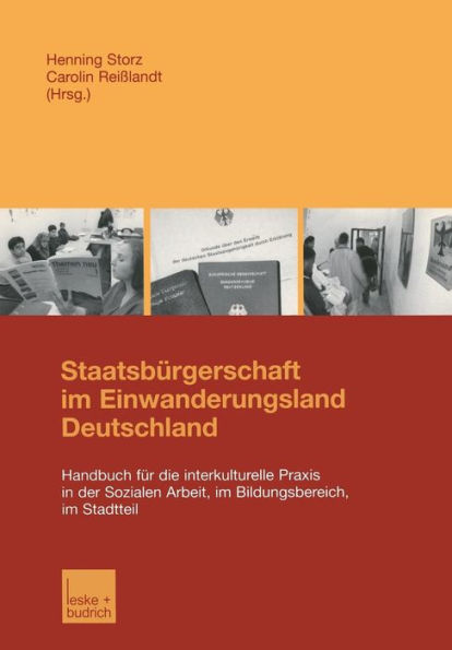 Staatsbürgerschaft im Einwanderungsland Deutschland: Handbuch für die interkulturelle Praxis in der Sozialen Arbeit, im Bildungsbereich, im Stadtteil