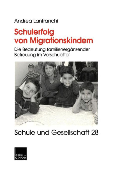 Schulerfolg von Migrationskindern: Die Bedeutung familienergänzender Betreuung im Vorschulalter