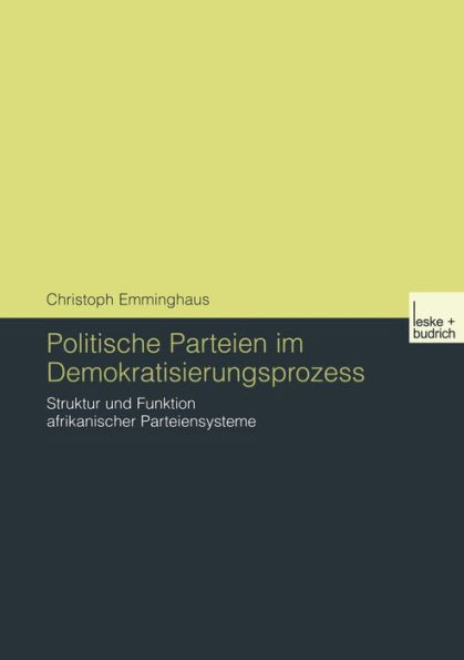 Politische Parteien im Demokratisierungsprozess: Struktur und Funktion afrikanischer Parteiensysteme