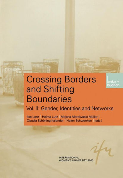 Crossing Borders and Shifting Boundaries: Vol. II: Gender, Identities Networks