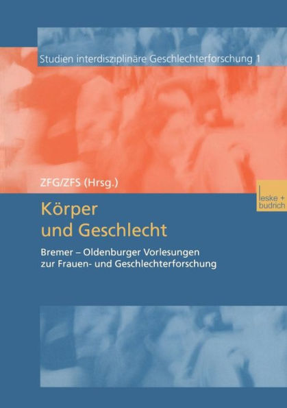Körper und Geschlecht: Bremer - Oldenburger Vorlesungen zur Frauen- und Geschlechterforschung
