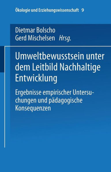 Umweltbewusstsein unter dem Leitbild Nachhaltige Entwicklung: Ergebnisse empirischer Untersuchungen und pädagogische Konsequenzen