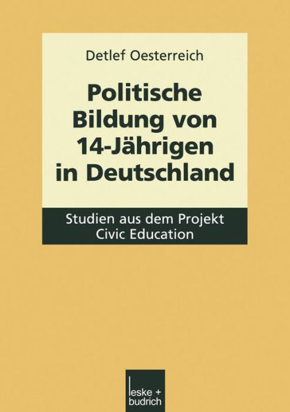 Politische Bildung von 14-Jährigen in Deutschland: Studien aus dem Projekt Civic Education
