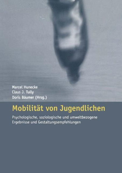 Mobilität von Jugendlichen: Psychologische, soziologische und umweltbezogene Ergebnisse und Gestaltungsempfehlungen