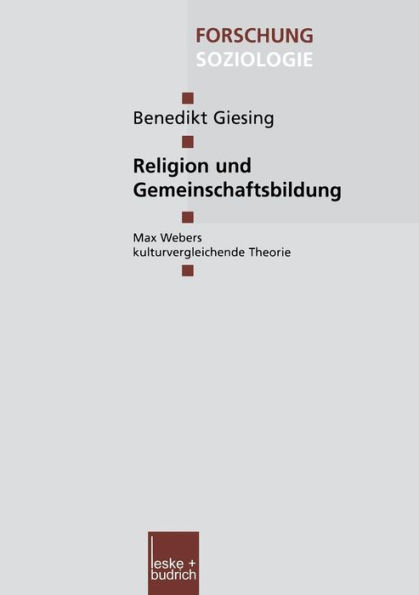 Religion und Gemeinschaftsbildung: Max Webers kulturvergleichende Theorie