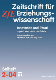 Title: Innovation und Ritual: Jugend, Geschlecht und Schule, Author: Christoph Wulf