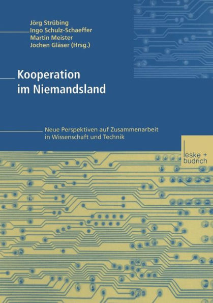 Kooperation im Niemandsland: Neue Perspektiven auf Zusammenarbeit in Wissenschaft und Technik