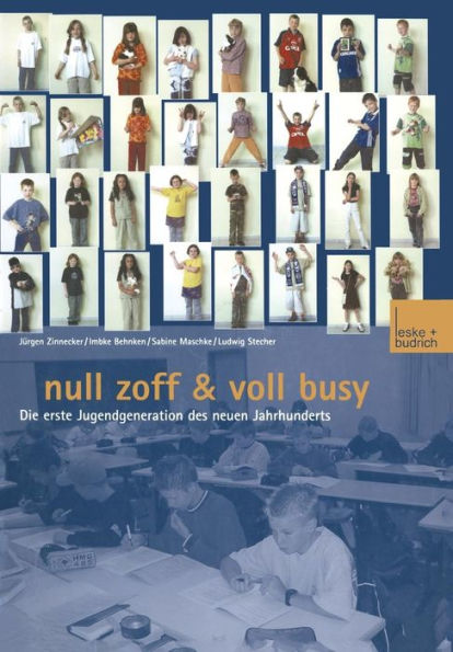 Null Zoff & Voll Busy: Die erste Jugendgeneration des neuen Jahrhunderts Ein Selbstbild