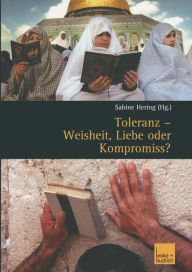 Title: Toleranz - Weisheit, Liebe oder Kompromiss?: Multikulturelle Diskurse und Orte, Author: Sabine Hering
