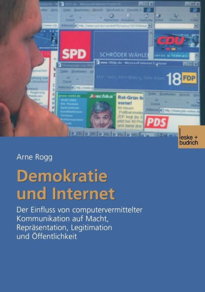 Demokratie und Internet: Der Einfluss von computervermittelter Kommunikation auf Macht, Repräsentation, Legitimation und Öffentlichkeit