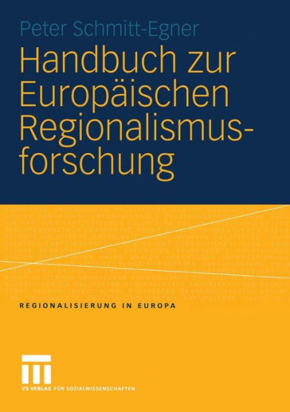 Handbuch zur Europäischen Regionalismusforschung: Theoretisch-methodische Grundlagen, empirische Erscheinungsformen und strategische Optionen des Transnationalen Regionalismus im 21.Jahrhundert