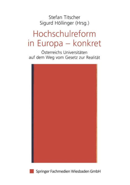 Hochschulreform in Europa - konkret: Österreichs Universitäten auf dem Weg vom Gesetz zur Realität