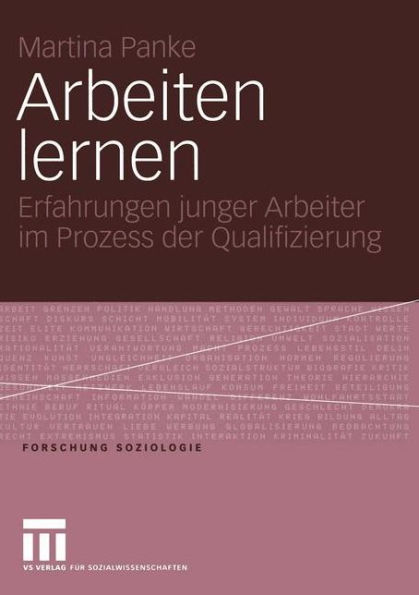 Arbeiten lernen: Erfahrungen junger Arbeiter im Prozess der Qualifizierung