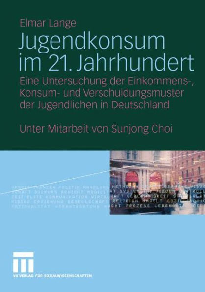 Jugendkonsum im 21. Jahrhundert: Eine Untersuchung der Einkommens-, Konsum- und Verschuldungsmuster der Jugendlichen in Deutschland