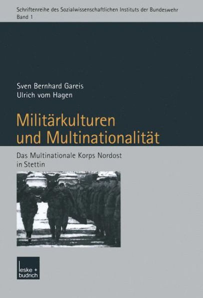 Militärkulturen und Multinationalität: Das Multinationale Korps Nordost in Stettin