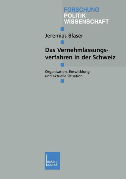 Das Vernehmlassungsverfahren in der Schweiz: Organisation, Entwicklung und aktuelle Situation