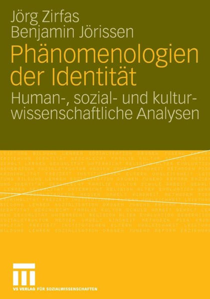 Phänomenologien der Identität: Human-, sozial- und kulturwissenschaftliche Analysen