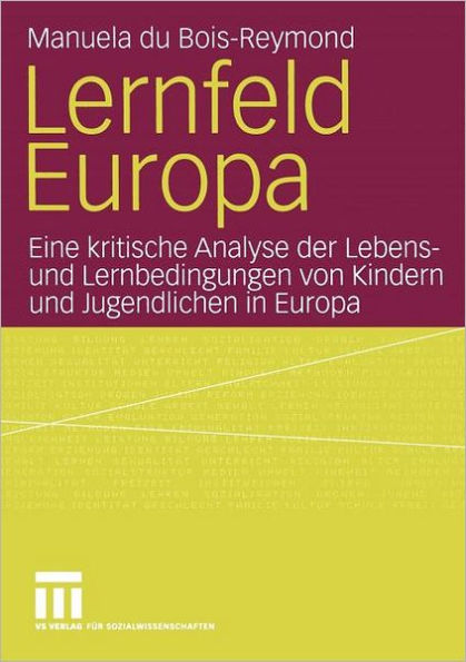 Lernfeld Europa: Eine kritische Analyse der Lebens- und Lernbedingungen von Kindern und Jugendlichen in Europa