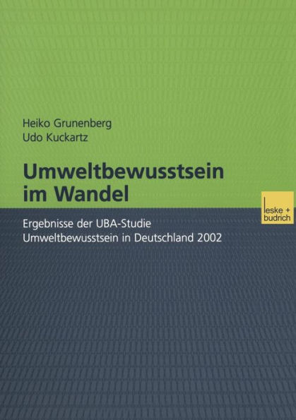 Umweltbewusstsein im Wandel: Ergebnisse der UBA-Studie Umweltbewusstsein in Deutschland 2002