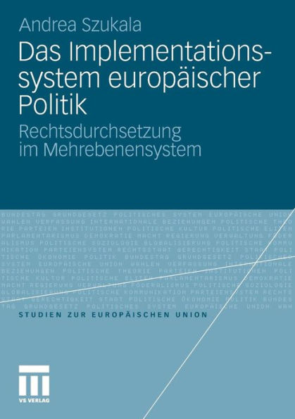Das Implementationssystem europäischer Politik: Rechtsdurchsetzung im Mehrebenensystem
