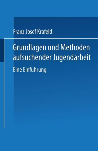 Grundlagen und Methoden aufsuchender Jugendarbeit: Eine Einführung