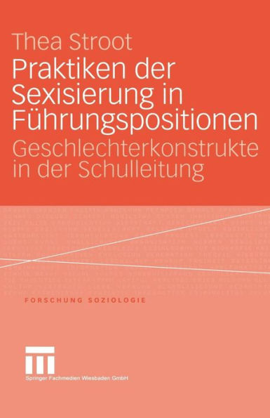 Praktiken der Sexisierung in Führungspositionen: Geschlechterkonstrukte in der Schulleitung