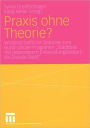 Praxis ohne Theorie?: Wissenschaftliche Diskurse zum Bund-Länder-Programm 