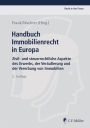 Handbuch Immobilienrecht in Europa: Zivil- und steuerrechtliche Aspekte des Erwerbs, der Veräußerung und der Vererbung von Immobilien