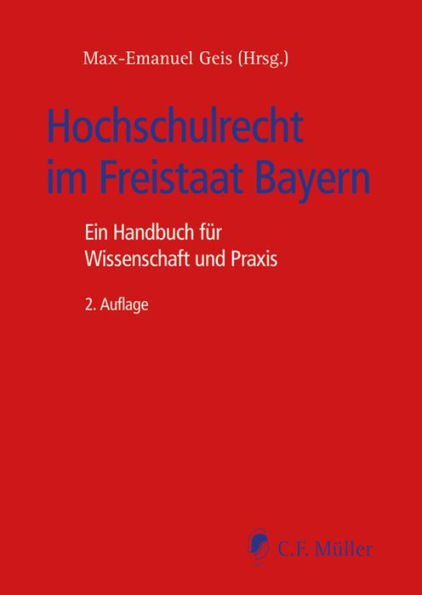 Hochschulrecht im Freistaat Bayern: Handbuch für Wissenschaft und Praxis