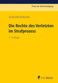 Title: Die Rechte des Verletzten im Strafprozess, Author: Klaus Schroth