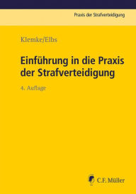 Title: Einführung in die Praxis der Strafverteidigung, Author: Olaf Klemke