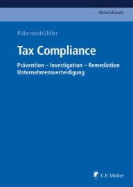 Title: Tax Compliance: Prävention - Investigation - Remediation - Unternehmensverteidigung, Author: Gülperi Atalay