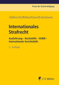 Title: Internationales Strafrecht: Auslieferung - Rechtshilfe - EGMR - int. Gerichtshöfe, Author: Heiko Ahlbrecht