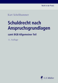 Title: Schuldrecht nach Anspruchsgrundlagen: samt BGB Allgemeiner Teil, eBook, Author: Kurt Schellhammer