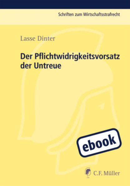 Der Pflichtwidrigkeitsvorsatz der Untreue: Zugleich ein Beitrag zur gesetzlichen Bestimmtheit des § 266 StGB