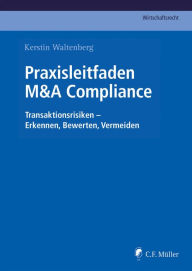 Title: Praxisleitfaden M&A Compliance: Transaktionsrisiken - Erkennen, Bewerten, Vermeiden, eBook, Author: Kerstin Waltenberg