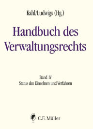 Title: Handbuch des Verwaltungsrechts: Band IV: Status des Einzelnen und Verfahren, Author: Ivo Appel