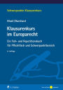 Klausurenkurs im Europarecht: Ein Fall- und Repetitionsbuch für Pflichtfach und Schwerpunktbereich