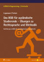 Das BGB für ausländische Studierende - Übungen zu Rechtssprache und Methodik: Einführung in BGB AT und Allgemeines Schuldrecht