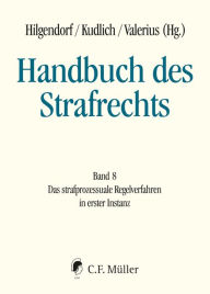 Title: Handbuch des Strafrechts: Band 8: Das strafprozessuale Regelverfahren in erster Instanz, Author: Eric Hilgendorf