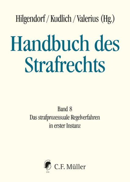 Handbuch des Strafrechts: Band 8: Das strafprozessuale Regelverfahren in erster Instanz