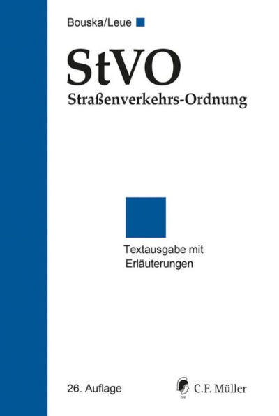 StVO Straßenverkehrs-Ordnung: Textausgabe mit Erläuterungen, Allgemeiner Verwaltungsvorschrift zur Straßenverkehrs-Ordnung, verkehrsrechtlichen Bestimmungen des Bundes-Immissionsschutzgesetzes, Fernreiseverordnung sowie ausgewählten Ausnahmeverordnungen