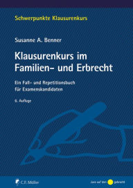 Title: Klausurenkurs im Familien- und Erbrecht: Ein Fall- und Repetitionsbuch für Examenskandidaten, eBook, Author: Susanne Benner