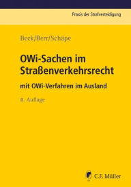Title: OWi-Sachen im Straßenverkehrsrecht: mit OWi-Verfahren im Ausland. Praxis der Strafverteidigung, Bd. 6, Author: Wolf-Dieter Beck