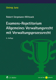 Title: Examens-Repetitorium Allgemeines Verwaltungsrecht mit Verwaltungsprozessrecht, Author: Robert Uerpmann-Wittzack
