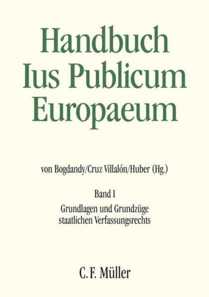 Handbuch Ius Publicum Europaeum: Band I: Grundlagen und Grundzüge staatlichen Verfassungsrechts