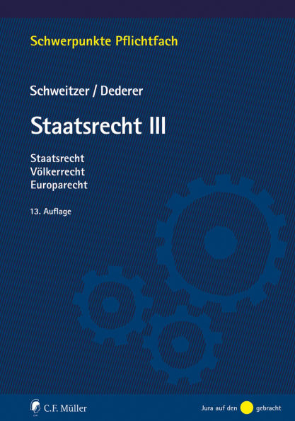 Staatsrecht III: Staatsrecht, Völkerrecht, Europarecht