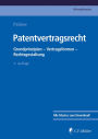 Patentvertragsrecht: Grundprinzipien - Vertragsformen - Rechtsgestaltung